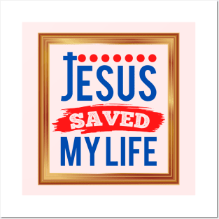 Jesus Saved My Life Posters and Art